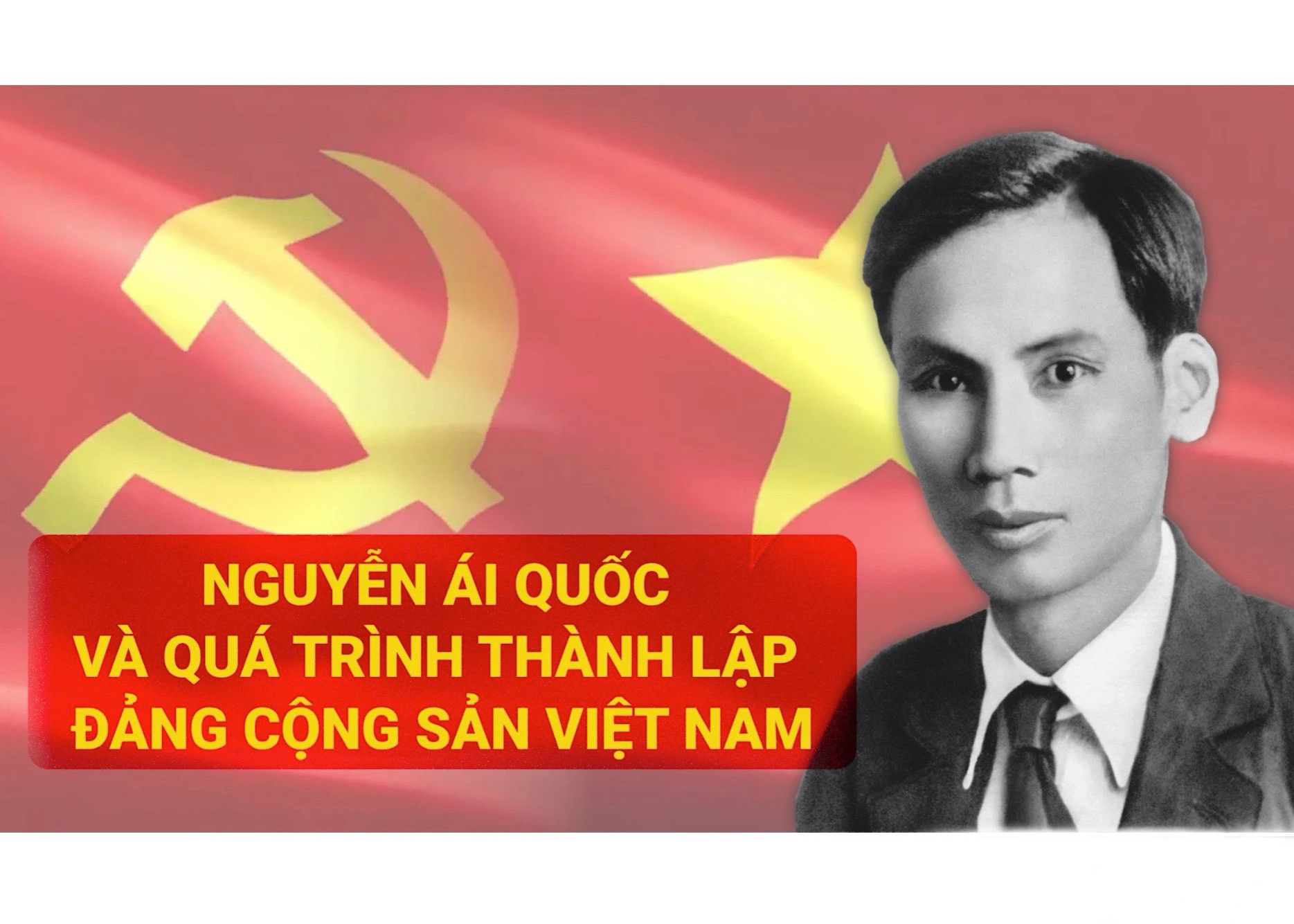 Nguyễn Ái Quốc và quá trình thành lập Đảng Cộng sản Việt Nam Báo Hà