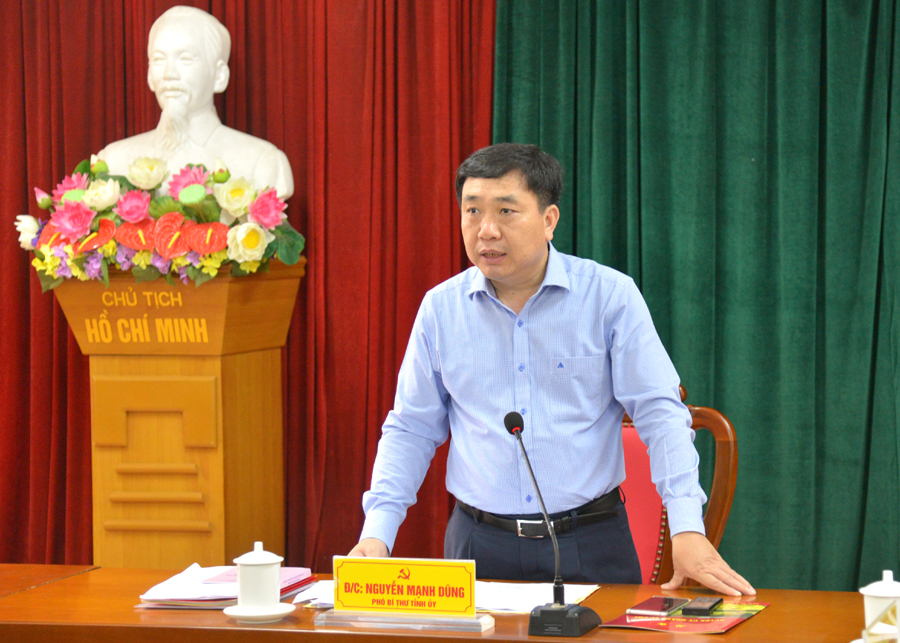Phó Bí thư Tỉnh ủy Nguyễn Mạnh Dũng phát biểu tại buổi làm việc với BTV Huyện ủy Hoàng Su Phì.
