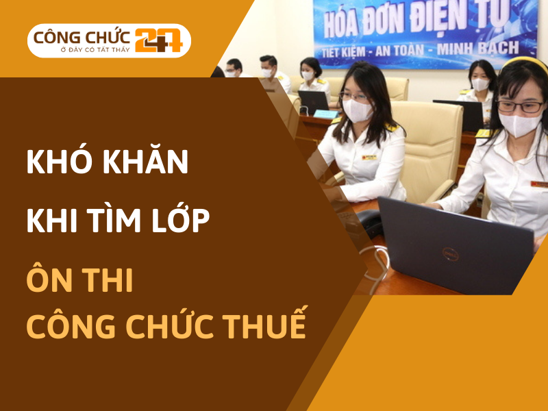 Những khó khăn khi tìm lớp ôn thi công chức Thuế