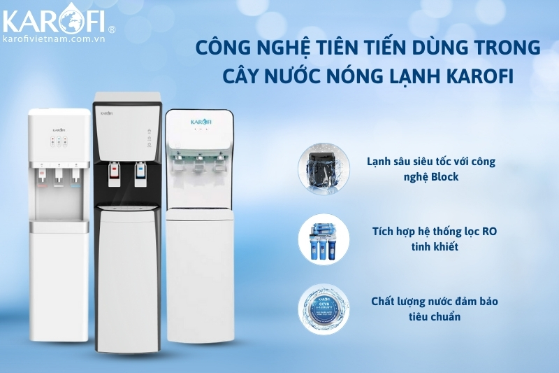 Các công nghệ tiên tiến dùng cho cây nước nóng lạnh Karofi