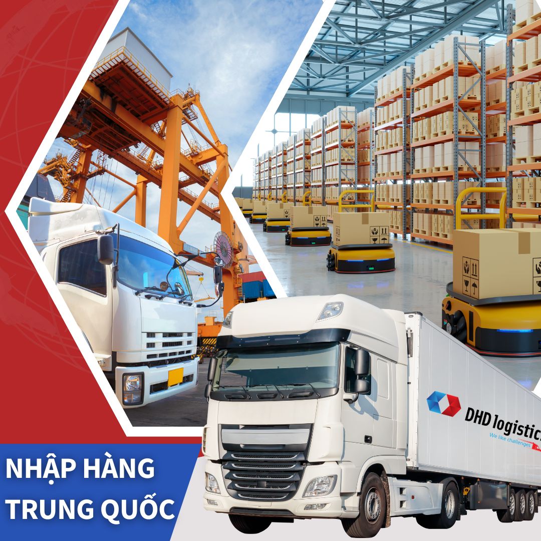 DHD Logistics - Công ty tiên phong cung cấp giải pháp nhập hàng Trung Quốc trọn gói giá rẻ tận xưởng nhà sản xuất